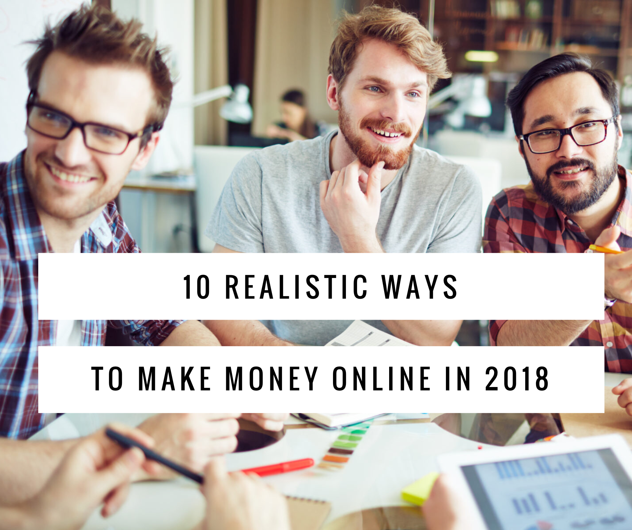Top 10 Realistic Ways to Make Money Online in 2018